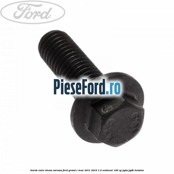 Surub cutie viteza, carcasa Ford Grand C-Max 2011-2015 1.6 EcoBoost 150 cp JQDA, JQDB benzina