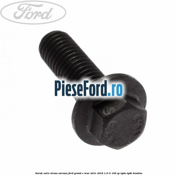 Surub cutie viteza, carcasa Ford Grand C-Max 2011-2015 1.6 Ti 105 cp IQDA, IQDB benzina