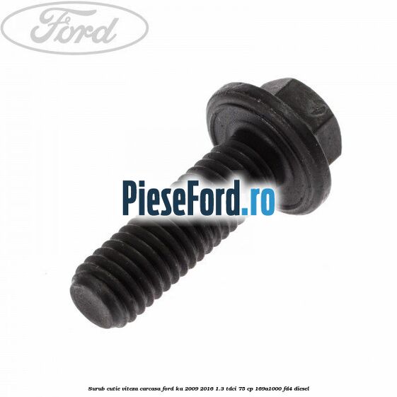 Surub cutie viteza, carcasa Ford Ka 2009-2016 1.3 TDCi 75 cp 169A1000, FD4 diesel