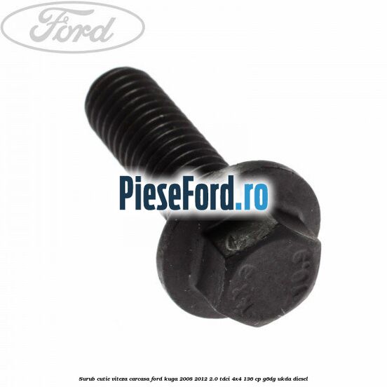 Surub cutie viteza, carcasa Ford Kuga 2008-2012 2.0 TDCi 4x4 136 cp G6DG, UKDA diesel