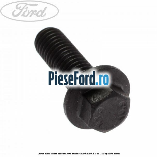 Surub cutie viteza, carcasa Ford Transit 2000-2006 2.0 DI 100 cp Surub cutie viteza, carcasa Ford Transit 2000-2006 2.0 DI 100 cp ABFA diesel
