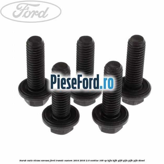 Surub cutie viteza, carcasa Ford Transit Custom 2014-2018 2.0 EcoBlue 105 cp BJFA, BJFB, YLF6, YLFA, YLFB, YLFS diesel