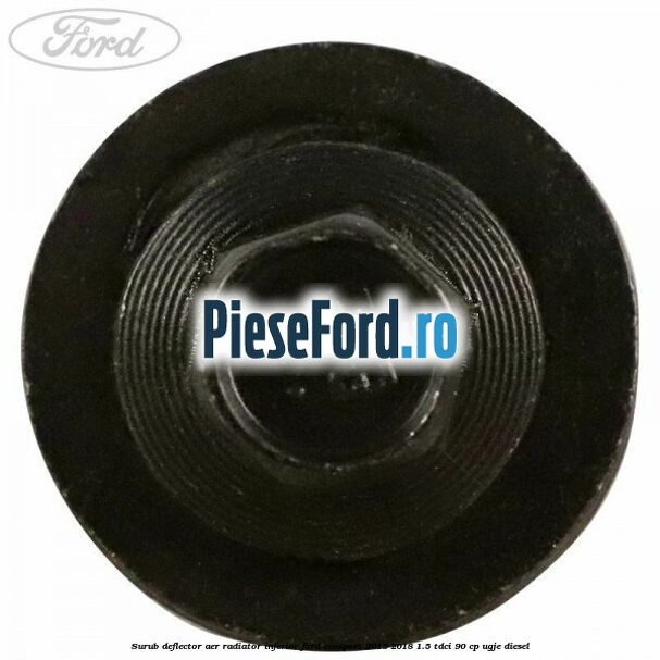 Surub deflector aer radiator inferior Ford EcoSport 2013-2018 1.5 TDCi 90 cp UGJE diesel