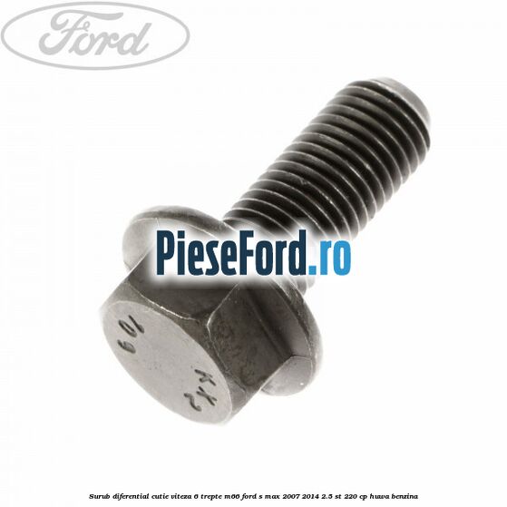 Surub diferential cutie viteza 6 trepte M66 Ford S-Max 2007-2014 2.5 ST 220 cp HUWA benzina