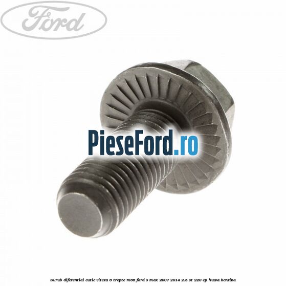 Surub diferential cutie viteza 6 trepte M66 Ford S-Max 2007-2014 2.5 ST 220 cp HUWA benzina