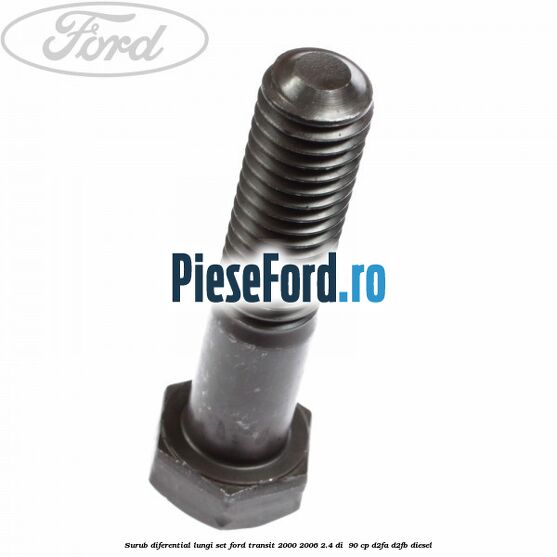 Surub diferential lungi set Ford Transit 2000-2006 2.4 DI  90 cp D2FA, D2FB diesel