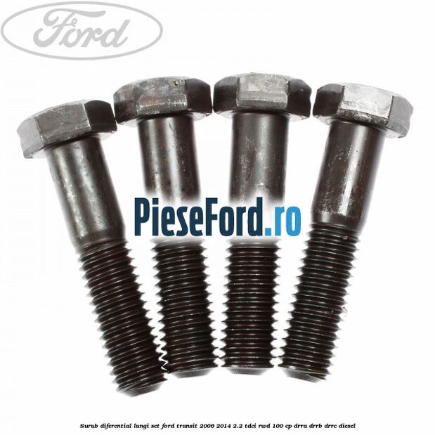 Surub diferential lungi set Ford Transit 2006-2014 2.2 TDCi RWD 100 cp DRRA, DRRB, DRRC diesel