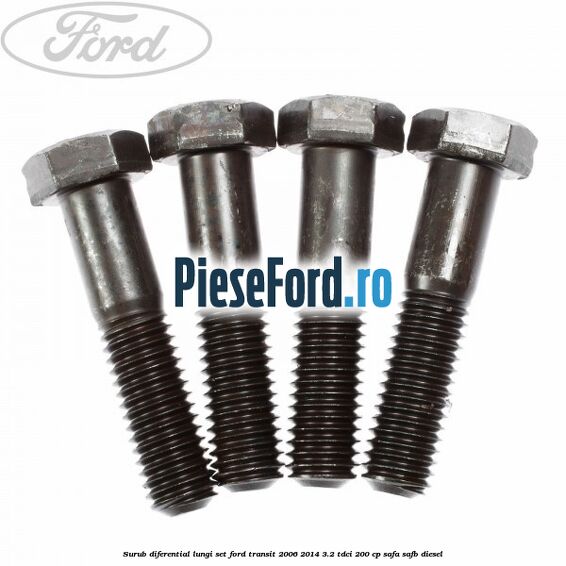 Surub diferential lungi set Ford Transit 2006-2014 3.2 TDCi 200 cp SAFA, SAFB diesel