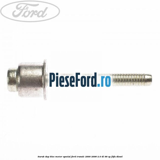 Surub dop bloc motor special Ford Transit 2000-2006 2.0 DI 86 cp F3FA diesel