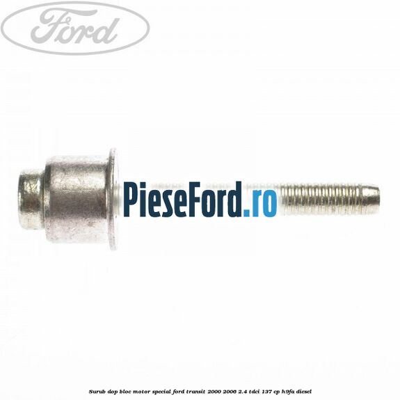 Surub dop bloc motor special Ford Transit 2000-2006 2.4 TDCi 137 cp H9FA diesel