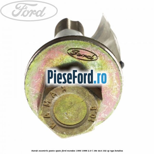 Surub excentric punte spate Ford Mondeo 1993-1996 2.0 i 16V 4x4 132 cp Surub excentric punte spate Ford Mondeo 1993-1996 2.0 i 16V 4x4 132 cp NGA benzina