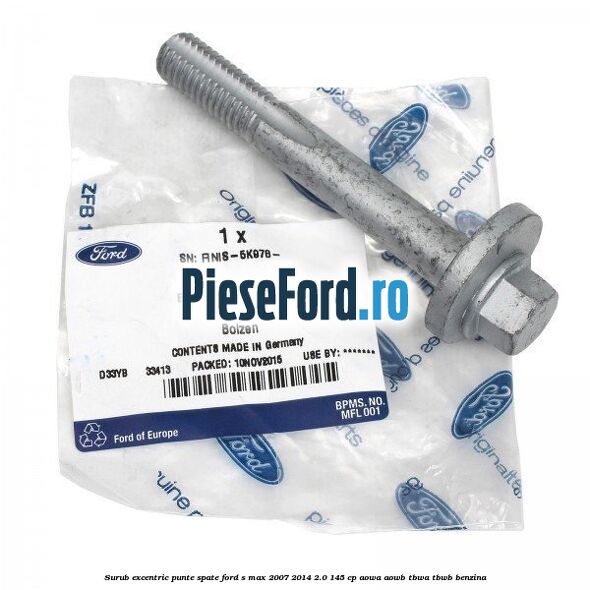 Surub excentric punte spate Ford S-Max 2007-2014 2.0 145 cp AOWA, AOWB, TBWA, TBWB benzina