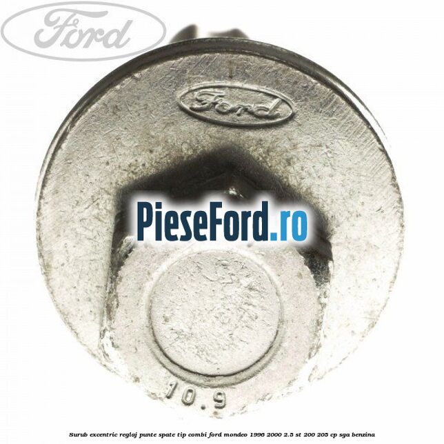 Surub excentric reglaj punte spate tip combi Ford Mondeo 1996-2000 2.5 ST 200 205 cp SGA benzina