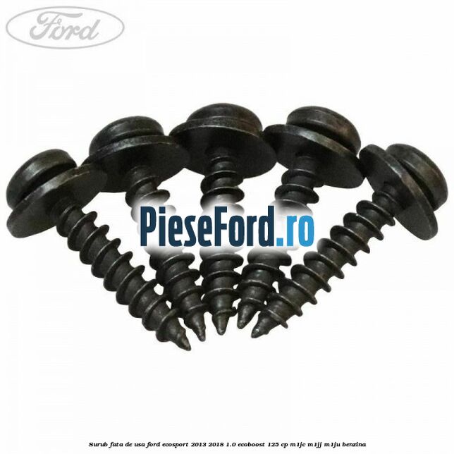 Surub fata de usa Ford EcoSport 2013-2018 1.0 EcoBoost 125 cp M1JC, M1JJ, M1JU benzina