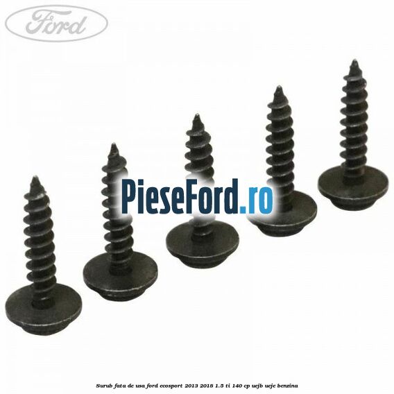 Surub fata de usa Ford EcoSport 2013-2018 1.5 Ti 140 cp UEJB, UEJE benzina
