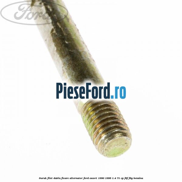 Surub filet dublu fixare alternator Ford Escort 1990-1995 1.4 71 cp F6F, F6G benzina