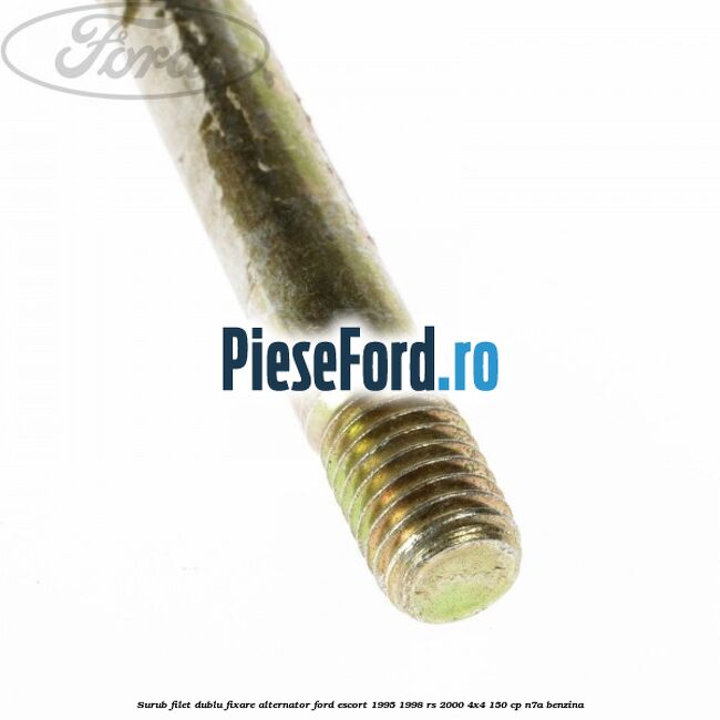 Surub filet dublu fixare alternator Ford Escort 1995-1998 RS 2000 4x4 150 cp N7A benzina