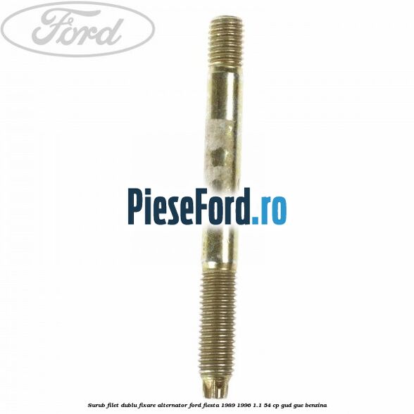 Surub filet dublu fixare alternator Ford Fiesta 1989-1996 1.1 54 cp Surub filet dublu fixare alternator Ford Fiesta 1989-1996 1.1 54 cp GUD, GUE benzina