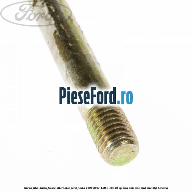 Surub filet dublu fixare alternator Ford Fiesta 1996-2001 1.25 i 16V 75 cp DHA, DHB, DHC, DHD, DHE, DHF benzina