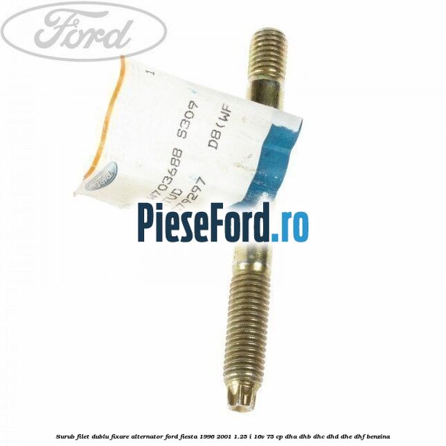 Surub filet dublu fixare alternator Ford Fiesta 1996-2001 1.25 i 16V 75 cp DHA, DHB, DHC, DHD, DHE, DHF benzina