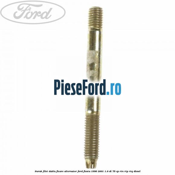 Surub filet dublu fixare alternator Ford Fiesta 1996-2001 1.8 DI 75 cp RTN, RTP, RTQ diesel