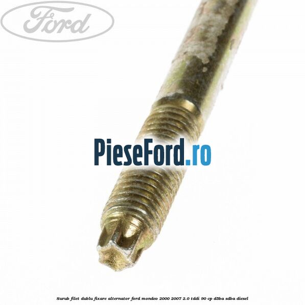 Surub filet dublu fixare alternator Ford Mondeo 2000-2007 2.0 TDDI 90 cp D5BA, SDBA diesel