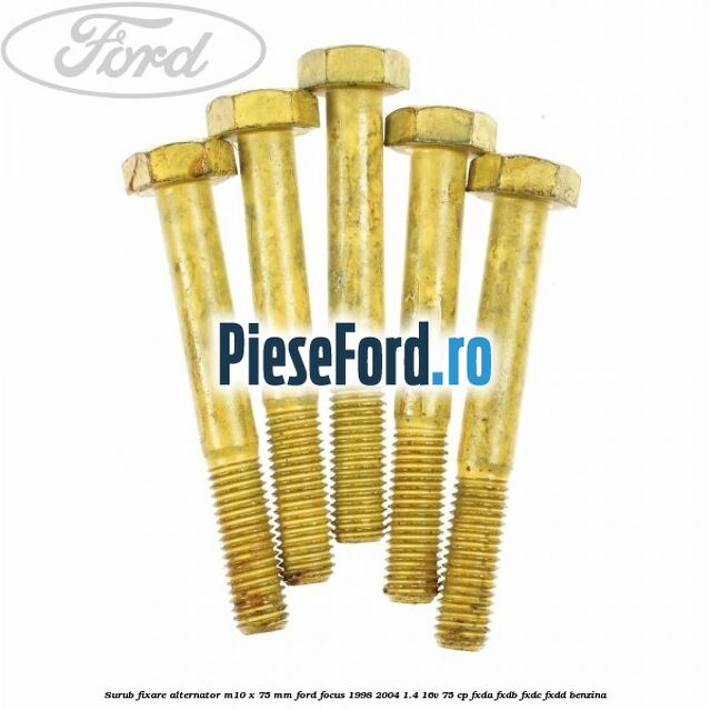 Surub fixare alternator M10 x 75 mm Ford Focus 1998-2004 1.4 16V 75 cp FXDA, FXDB, FXDC, FXDD benzina