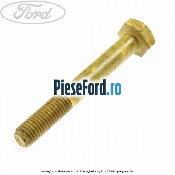 Surub fixare alternator M10 x 75 mm Ford Scorpio 2.9 i 150 cp BRG benzina