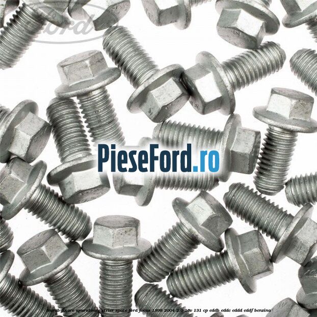 Surub fixare aparatoare etrier spate Ford Focus 1998-2004 2.0 16V 131 cp Surub fixare aparatoare etrier spate Ford Focus 1998-2004 2.0 16V 131 cp EDDB, EDDC, EDDD, EDDF benzina