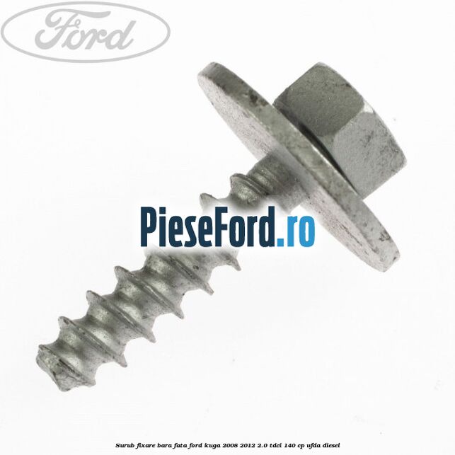 Surub fixare bara fata Ford Kuga 2008-2012 2.0 TDCI 140 cp UFDA diesel