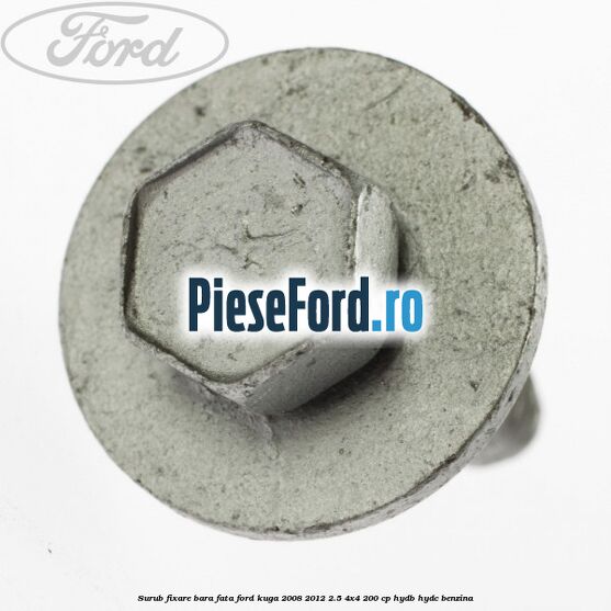 Surub fixare bara fata Ford Kuga 2008-2012 2.5 4x4 200 cp HYDB, HYDC benzina