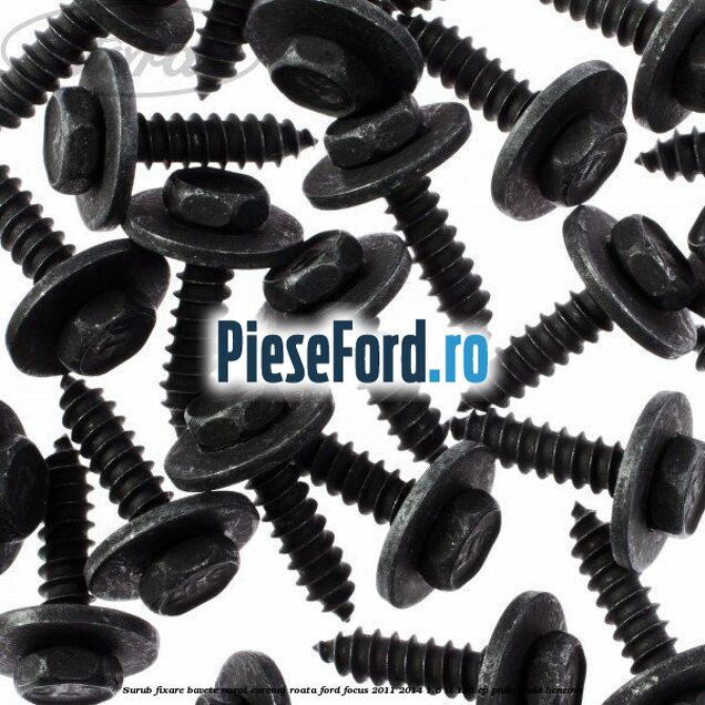 Surub fixare bavete noroi, carenaj roata Ford Focus 2011-2014 1.6 Ti 125 cp Surub fixare bavete noroi, carenaj roata Ford Focus 2011-2014 1.6 Ti 125 cp PNDA, PNDD benzina