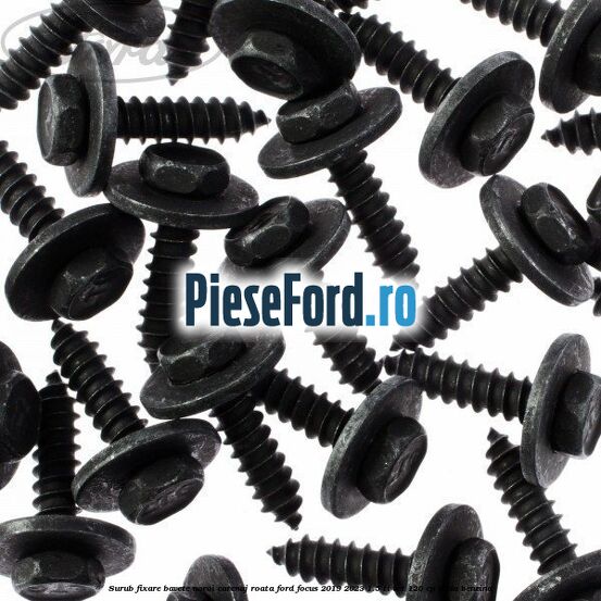 Surub fixare bavete noroi, carenaj roata Ford Focus 2019-2023 1.5 Ti-VCT 120 cp Y2DA benzina