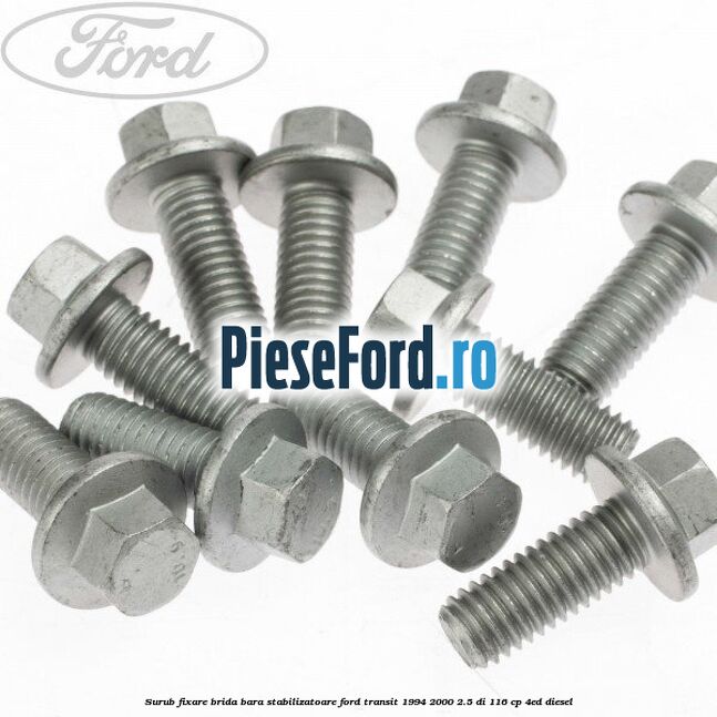 Surub fixare brida bara stabilizatoare Ford Transit 1994-2000 2.5 DI 116 cp 4ED diesel