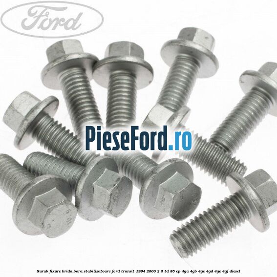 Surub fixare brida bara stabilizatoare Ford Transit 1994-2000 2.5 TD 85 cp 4GA, 4GB, 4GC, 4GD, 4GE, 4GF diesel