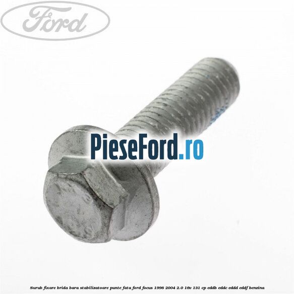 Surub fixare brida bara stabilizatoare punte fata Ford Focus 1998-2004 2.0 16V 131 cp EDDB, EDDC, EDDD, EDDF benzina