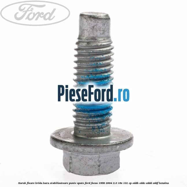 Surub fixare brida bara stabilizatoare punte spate Ford Focus 1998-2004 2.0 16V 131 cp EDDB, EDDC, EDDD, EDDF benzina