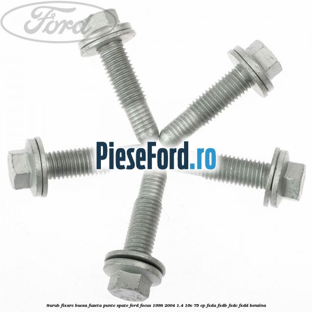 Surub fixare bucsa fuzeta punte spate Ford Focus 1998-2004 1.4 16V 75 cp Surub fixare bucsa fuzeta punte spate Ford Focus 1998-2004 1.4 16V 75 cp FXDA, FXDB, FXDC, FXDD benzina