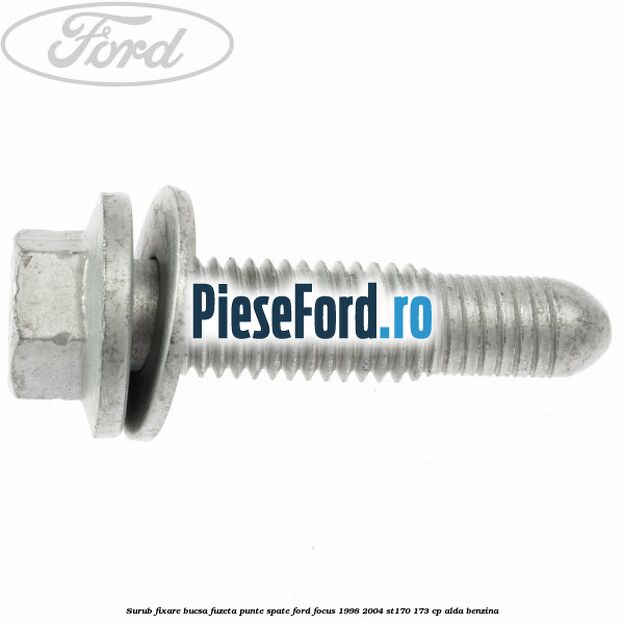 Surub fixare bucsa fuzeta punte spate Ford Focus 1998-2004 ST170 173 cp ALDA benzina
