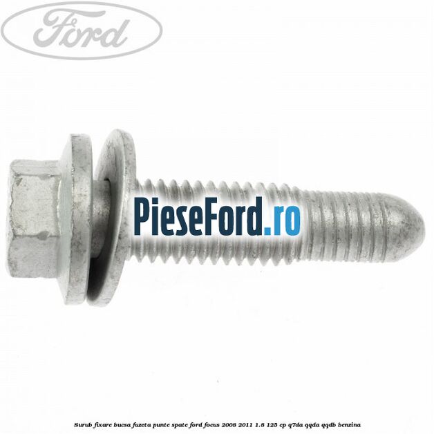 Surub fixare bucsa fuzeta punte spate Ford Focus 2008-2011 1.8 125 cp