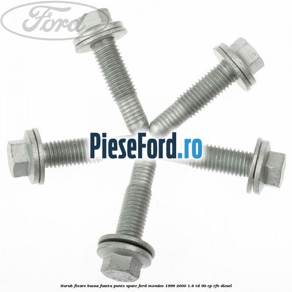 Surub fixare bucsa fuzeta punte spate Ford Mondeo 1996-2000 1.8 TD 90 cp Surub fixare bucsa fuzeta punte spate Ford Mondeo 1996-2000 1.8 TD 90 cp RFN diesel