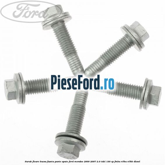 Surub fixare bucsa fuzeta punte spate Ford Mondeo 2000-2007 2.0 TDCi 130 cp Surub fixare bucsa fuzeta punte spate Ford Mondeo 2000-2007 2.0 TDCi 130 cp FMBA, N7BA, N7BB diesel