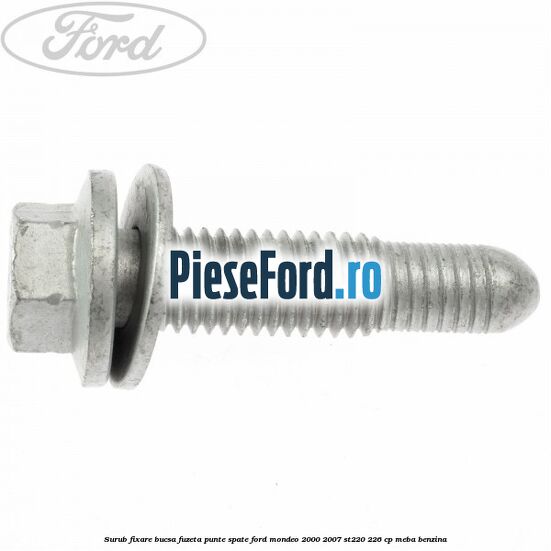 Surub fixare bucsa fuzeta punte spate Ford Mondeo 2000-2007 ST220 226 cp