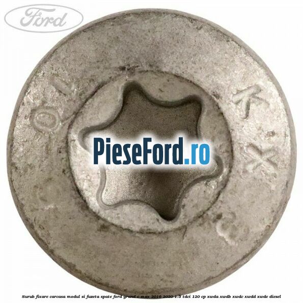 Surub fixare carcasa modul si fuzeta spate Ford Grand C-Max 2016-2020 1.5 TDCi 120 cp XWDA, XWDB, XWDC, XWDD, XWDE diesel