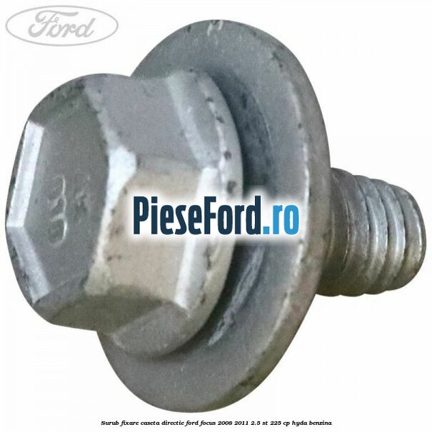 Surub fixare caseta directie Ford Focus 2008-2011 2.5 ST 225 cp HYDA benzina