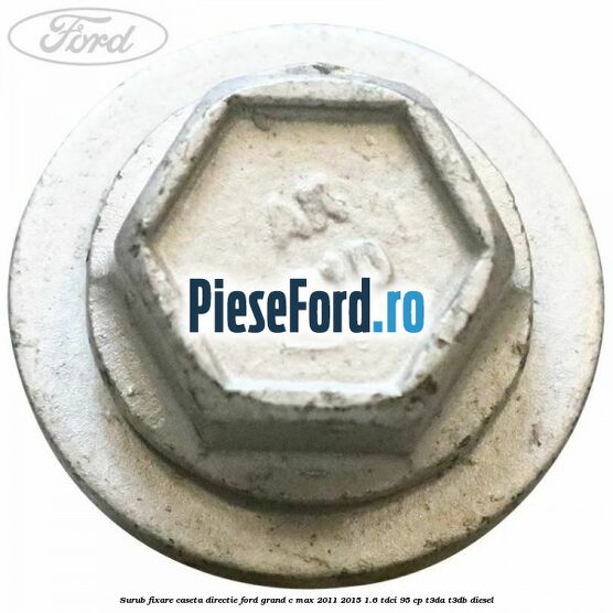 Surub fixare caseta directie Ford Grand C-Max 2011-2015 1.6 TDCi 95 cp T3DA, T3DB diesel