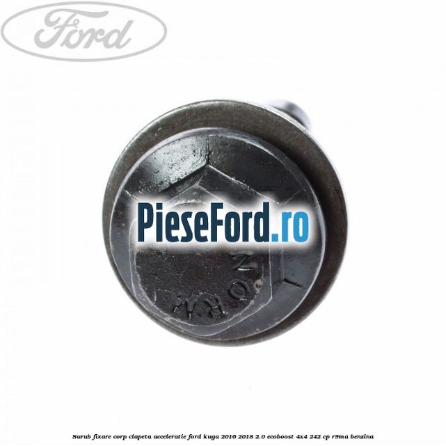 Surub fixare corp clapeta acceleratie Ford Kuga 2016-2018 2.0 EcoBoost 4x4 242 cp R9MA benzina