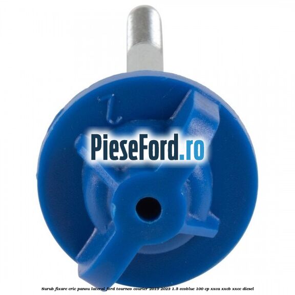 Surub fixare cric panou lateral Ford Tourneo Courier 2019-2023 1.5 EcoBlue 100 cp XXCA, XXCB, XXCC diesel