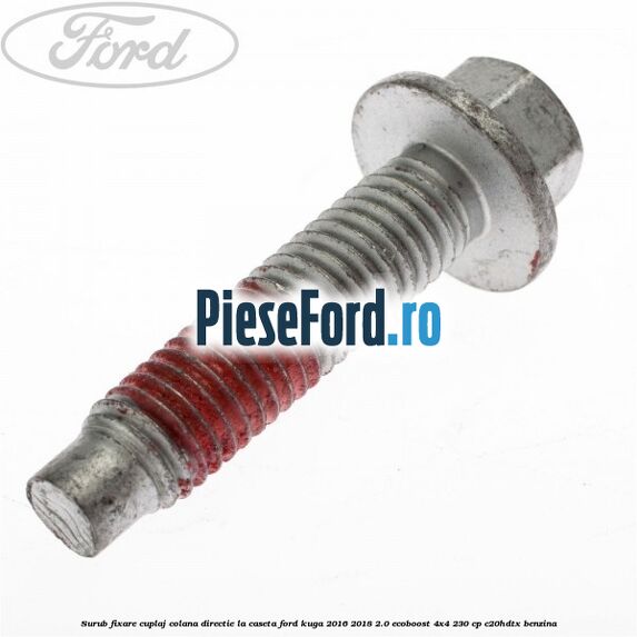 Surub fixare cuplaj colana directie la caseta Ford Kuga 2016-2018 2.0 EcoBoost 4x4 230 cp C20HDTX benzina