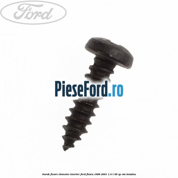 Surub fixare elemente interior Ford Fiesta 1996-2001 1.0 i 65 cp C4E benzina